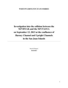 Investigation into the collision between the  M/VHYAK and the M/YTASYA on September 13, 2013 at the confluence of Harney and Upright Channels in the San Juan Islands