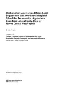 Stratigraphic Framework and Depositional Sequences in the Lower Silurian Regional Oil and Gas Accumulation, Appalachian Basin From Licking County, Ohio, to Fayette County, West Virginia By Robert T. Ryder