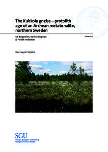 The Kukkola gneiss – protolith age of an Archean metatonalite, northern Sweden Ulf Bergström, Stefan Bergman & Fredrik Hellström
