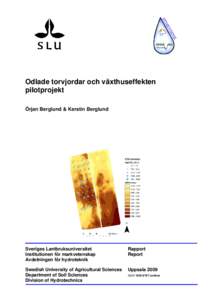 Odlade torvjordar och växthuseffekten pilotprojekt Örjan Berglund & Kerstin Berglund Sveriges Lantbruksuniversitet Institutionen för markvetenskap