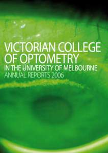VICTORIAN COLLEGE OF OPTOMETRY IN THE UNIVERSITY OF MELBOURNE ANNUAL REPORTSAnnual Report 2006 