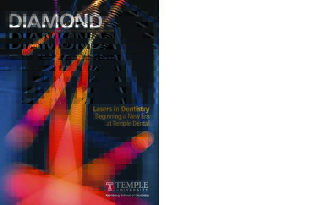 DIAMOND  Maurice H. Kornberg School of Dentistry Magazine | Winter 2016 Lasers in Dentistry Beginning a New Era