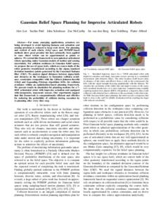 Gaussian Belief Space Planning for Imprecise Articulated Robots Alex Lee Sachin Patil John Schulman Zoe McCarthy Jur van den Berg Ken Goldberg Pieter Abbeel Abstract— For many emerging applications, actuators are being