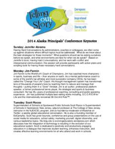 2014 Alaska Principals’ Conference Keynotes Sunday: Jennifer Abrams Having Hard Conversations As administrators, coaches or colleagues, we often come up against situations where difficult topics must be addressed. What