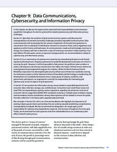 Chapter 9: Data Communications, Cybersecurity, and Information Privacy In this chapter, we discuss the opportunities associated with expanded data communications capabilities throughout the electric grid and the related 