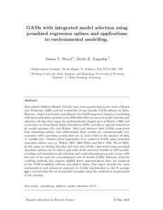 GAMs with integrated model selection using penalized regression splines and applications to environmental modelling. Simon N. Wood a , Nicole H. Augustin b a Mathematical