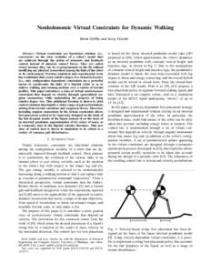 Nonholonomic Virtual Constraints for Dynamic Walking Brent Griffin and Jessy Grizzle Abstract— Virtual constraints are functional relations (i.e., constraints) on the state variables of a robot’s model that are achie