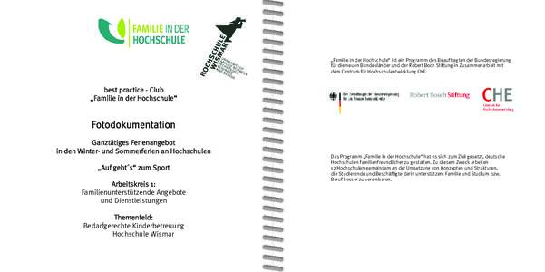 „Familie in der Hochschule“ ist ein Programm des Beauftragten der Bundesregierung für die neuen Bundesländer und der Robert Boch Stiftung in Zusammenarbeit mit dem Centrum für Hochschulentwicklung CHE. best practi