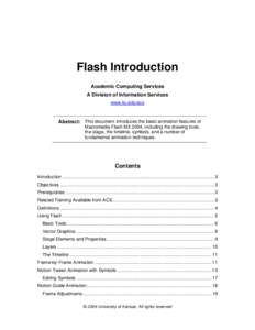 Flash Introduction Academic Computing Services A Division of Information Services www.ku.edu/acs  Abstract: This document introduces the basic animation features of