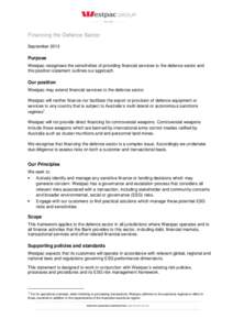 Financing the Defence Sector September 2013 Purpose Westpac recognises the sensitivities of providing financial services to the defence sector and this position statement outlines our approach.