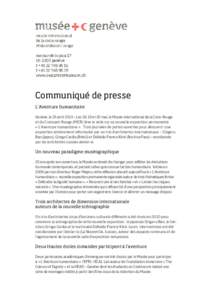 Communiqué de presse L’Aventure humanitaire Genève, le 23 avril 2013 – Les 18, 19 et 20 mai, le Musée international de la Croix-Rouge et du Croissant-Rouge (MICR) lève le voile sur sa nouvelle exposition permanen