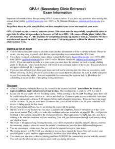 GPA-1 (Secondary Clinic Entrance) Exam Information Important information about the upcoming GPA-1 exams is below. If you have any questions after reading this, contact Jolie Griffin: [removed] (ext[removed]or Dr. 