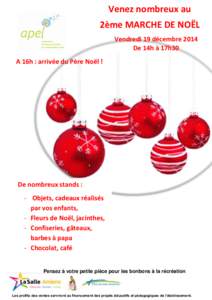 Venez nombreux au 2ème MARCHE DE NOËL Vendredi 19 décembre 2014 De 14h à 17h30 A 16h : arrivée du Père Noël !