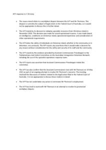 AFP response to 7.30 story  The issues raised relate to a workplace dispute between the AFP and Mr Thomson. This dispute is currently the subject of legal action in the Federal Court of Australia, so it would not be appr