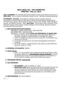 SEIU LOCALSEJ COMMITTEE MINUTES - May 12, 2014 CALL TO ORDER: The meeting was called to order by Chair Alysia Bonner at 6:00 p.m. WELCOME: Chair A. Bonner extended a welcome to all. Members extended greetings. ATT