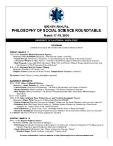 EIGHTH ANNUAL  PHILOSOPHY OF SOCIAL SCIENCE ROUNDTABLE March 17-19, 2006 UNIVERSITY OF CALIFORNIA, SANTA CRUZ PROGRAM