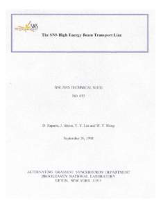 The SNS High Energy Beam Transport Line D. Raparia, J. Alessi, Y. Y. Lee, and W. T. Weng, September 20, Introduction The 1 MW SNS machine consists of 1 GeV linac, an accumulator ring [1], and