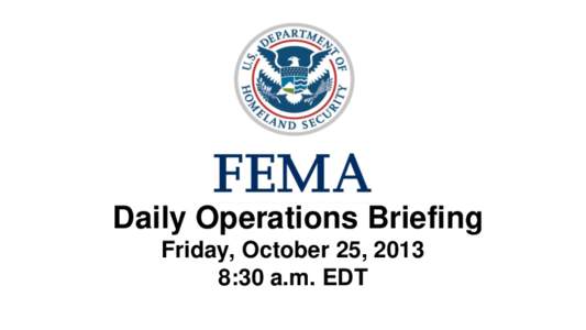•Daily Operations Briefing Friday, October 25, 2013 8:30 a.m. EDT 1  Significant Activity: Oct 24-25