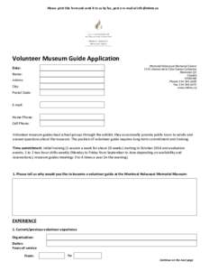 Please print this form and send it to us by fax, post or e-mail at [removed]  Volunteer Museum Guide Application Montreal Holocaust Memorial Centre 5151 chemin de la Côte-Sainte-Catherine Montréal, QC
