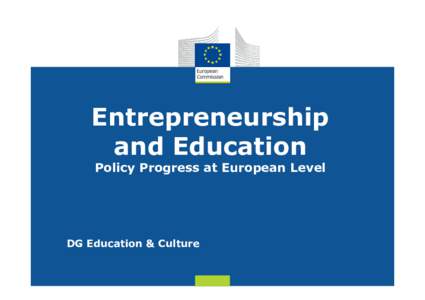 Entrepreneurship and Education Policy Progress at European Level DG Education & Culture Date: in 12 pts