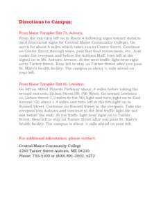 Directions to Campus: From Maine Turnpike Exit 75, Auburn: From the exit turn left on to Route 4 following signs toward Auburn (and directional signs for Central Maine Community College). Go north for about 6 miles which