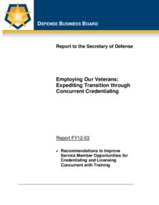 DEFENSE BUSINESS BOARD  Report to the Secretary of Defense Employing Our Veterans: Expediting Transition through