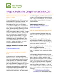 FAQs: Chromated Copper Arsenate (CCA) What is chromated copper arsenate (CCA) and where is it found? Chromated copper arsenate (CCA) is a chemical wood preservative containing chromium, copper and arsenic, used to protec