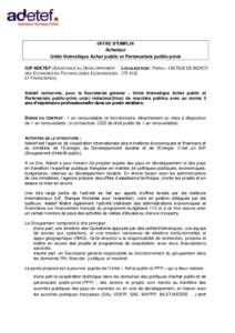 OFFRE D’EMPLOI  Acheteur Unité thématique Achat public et Partenariats public-privé GIP ADETEF (ASSISTANCE AU DEVELOPPEMENT LOCALISATION : PARIS – 120 RUE DE BERCY DES ECHANGES EN TECHNOLOGIES ECONOMIQUES[removed])