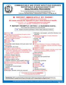 C O M M UNI C AB L E AN D O T HE R I NF E C TI O US DI S E AS E S R E P O R TAB L E I N M AS S AC H U S E T TS BY HE ALTHC AR E P ROVIDERS * *The list of reportable diseases is not limited to those designated below. This