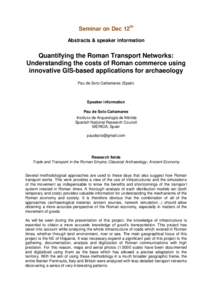 Seminar on Dec 12th Abstracts & speaker information Quantifying the Roman Transport Networks: Understanding the costs of Roman commerce using innovative GIS-based applications for archaeology
