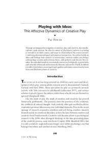 Playing with Ideas The Affective Dynamics of Creative Play • Pat Power Through an integrated investigation of emotion, play, and creativity, this interdisciplinary study analyzes the affective nature of playfulness, ex