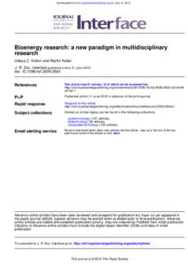 Downloaded from rsif.royalsocietypublishing.org on June 15, 2010  Bioenergy research: a new paradigm in multidisciplinary research Udaya C. Kalluri and Martin Keller J. R. Soc. Interface published online 11 June 2010