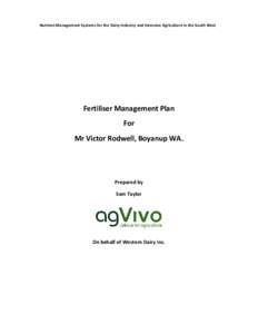 Nutrient Management Systems for the Dairy Industry and Intensive Agriculture in the South West  Fertiliser Management Plan For Mr Victor Rodwell, Boyanup WA.