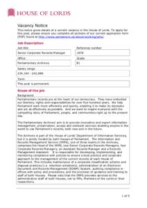 Vacancy Notice This notice gives details of a current vacancy in the House of Lords. To apply for this post, please ensure you complete all sections of our current application form (PDF) found at http://www.parliament.uk