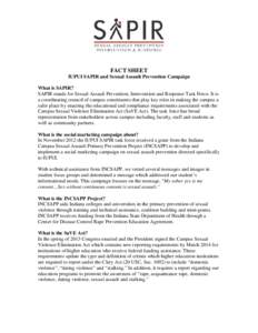 FACT SHEET IUPUI SAPIR and Sexual Assault Prevention Campaign What is SAPIR? SAPIR stands for Sexual Assault Prevention, Intervention and Response Task Force. It is a coordinating council of campus constituents that play