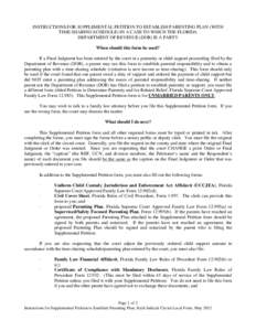 INSTRUCTIONS FOR SUPPLEMENTAL PETITION TO ESTABLISH PARENTING PLAN (WITH TIME-SHARING SCHEDULE) IN A CASE TO WHICH THE FLORIDA DEPARTMENT OF REVENUE (DOR) IS A PARTY When should this form be used? If a Final Judgment has