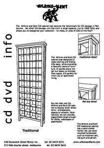 info  The Wilkins and Kent CD cabinet has become the benchmark for CD storage in Melbourne. No other CD storage unit has such a large capacity (up to 1000 CDs) and allows you to categorise your collection - no mess, or p