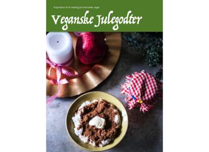 Inspiration til en kærlig jul med søde sager  Veganske Julegodter De lækreste opskrifter på julegodter fra nogle af Danmarks bedste veganske blogge