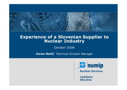 Microsoft PowerPoint - 6 Experience of a Slovenian Supplier to Nuclear Industry [Compatibility Mode]