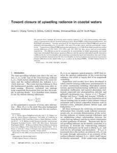 Toward closure of upwelling radiance in coastal waters Grace C. Chang, Tommy D. Dickey, Curtis D. Mobley, Emmanuel Boss, and W. Scott Pegau We present three methods for deriving water-leaving radiance Lw共␭兲 and rem