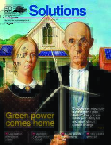 Solutions Vol. 45, No. 3 / Summer 2014 Cheap green electricity is no longer a pipe dream. How you can