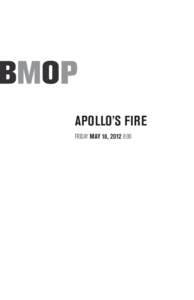 Apollo’s Fire Friday May 18, 2012 8:00 Apollo’s Fire FRIDAY May 18, 2012 8:00 Jordan Hall at New England Conservatory