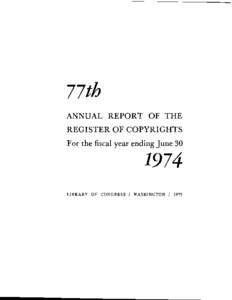 ANNUAL REPORT OF THE REGISTER OF COPYRIGHTS For the fiscal year ending June 30 LIBRARY O F CONGRESS / WASHINGTON