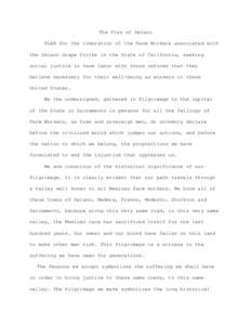 The Plan of Delano PLAN for the liberation of the Farm Workers associated with the Delano Grape Strike in the State of California, seeking social justice in farm labor with those reforms that they believe necessary for t