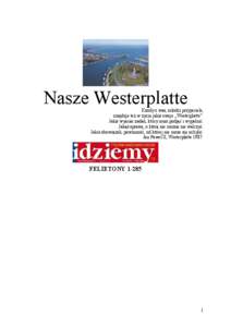 Nasze Westerplatte KaŜdy z was, młodzi przyjaciele, znajduje teŜ w Ŝyciu jakiś swoje „Westerplatte”. Jakiś wymiar zadań, który musi podjąć i wypełnić. Jakąś sprawę, o którą nie moŜna nie walczyć. J