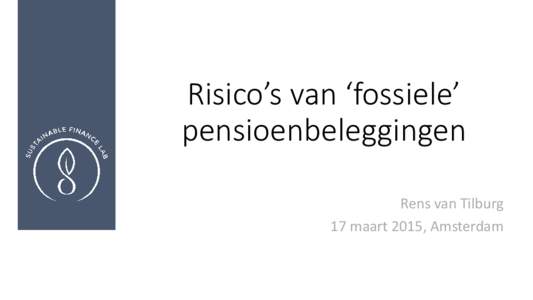 Risico’s van ‘fossiele’ pensioenbeleggingen Rens van Tilburg 17 maart 2015, Amsterdam  Bron: Jane & Sharon Genovese http://www.mindmapart.com/climate-impacts-mind-map-jane-genovese/