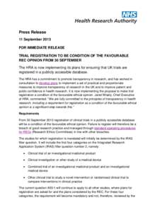 Press Release 11 September 2013 FOR IMMEDIATE RELEASE TRIAL REGISTRATION TO BE CONDITION OF THE FAVOURABLE REC OPINION FROM 30 SEPTEMBER The HRA is now implementing its plans for ensuring that UK trials are