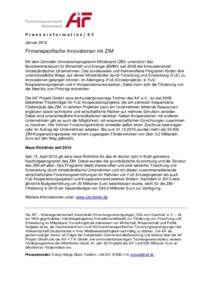 Presseinformation│03 Januar 2016 Firmenspezifische Innovationen mit ZIM Mit dem Zentralen Innovationsprogramm Mittelstand (ZIM) unterstützt das Bundesministerium für Wirtschaft und Energie (BMWi) seit 2008 die Innova