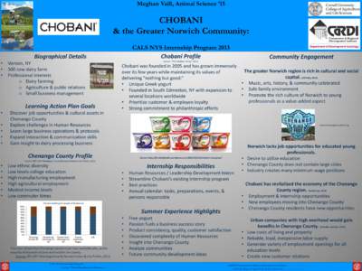 Meghan Vaill, Animal Science ’15  CHOBANI & the Greater Norwich Community: CALS NYS Internship Program 2013 Chobani Profile