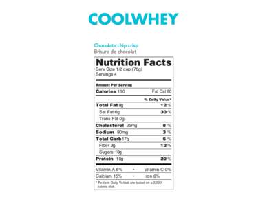 COOLWHEY Chocolate chip crisp Brisure de chocolat Nutrition Facts Serv Size 1/2 cup (76g)